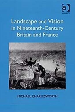 Livre Relié Landscape and Vision in Nineteenth-Century Britain and France de Michael Charlesworth