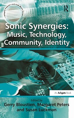 Fester Einband Sonic Synergies: Music, Technology, Community, Identity von Gerry Peters, Margaret Luckman, Susan Bloustien