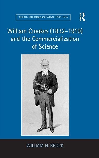 William Crookes (18321919) and the Commercialization of Science