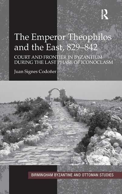 The Emperor Theophilos and the East, 829842