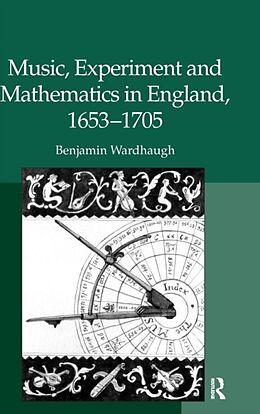 Livre Relié Music, Experiment and Mathematics in England, 1653-1705 de Benjamin Wardhaugh