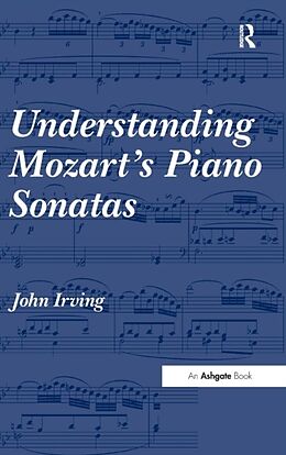 Fester Einband Understanding Mozart's Piano Sonatas von John Irving