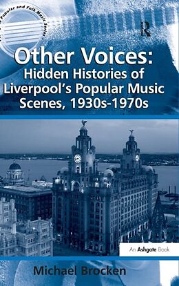 Livre Relié Other Voices: Hidden Histories of Liverpool's Popular Music Scenes, 1930s-1970s de Michael Brocken