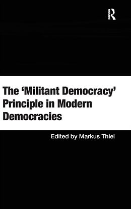 Fester Einband The 'Militant Democracy' Principle in Modern Democracies von Mr. Markus Thiel