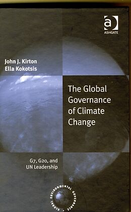 Fester Einband The Global Governance of Climate Change von John J. Kirton, Ella Kokotsis
