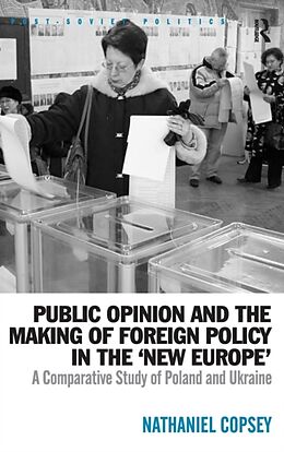 Livre Relié Public Opinion and the Making of Foreign Policy in the 'New Europe' de Nathaniel Copsey