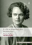 Fester Einband A Life in Education and Architecture von Catherine Burke