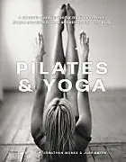 Fester Einband Pilates & Yoga von Kelly Emily, Monks Jonathan, Judy Smith