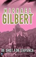 E-Book (epub) Be Shot For Six Pence von Michael Gilbert