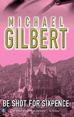 E-Book (epub) Be Shot For Six Pence von Michael Gilbert