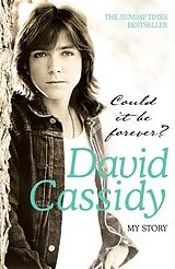 Kartonierter Einband Could It Be Forever? My Story von David Cassidy