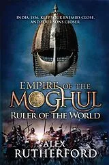 Kartonierter Einband (Kt) Empire of the Moghul: Ruler of the World von Alex Rutherford