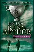 E-Book (epub) King Arthur: The Bloody Cup von M.K. Hume