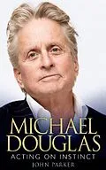 E-Book (epub) Michael Douglas: Acting on Instinct von John Parker