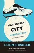 E-Book (epub) Manchester City Ruined My Life von Colin Shindler