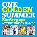 E-Book (epub) One Golden Summer: The Telegraph at the London Games (Ebook) von Telegraph Media Group
