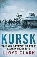 E-Book (epub) Kursk: The Greatest Battle von Lloyd Clark