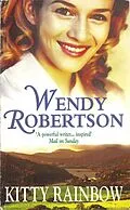 E-Book (epub) Kitty Rainbow (Kitty Rainbow Trilogy, Book 1) von Wendy Robertson
