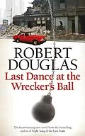 E-Book (epub) Last Dance at the Wrecker's Ball von Robert Douglas