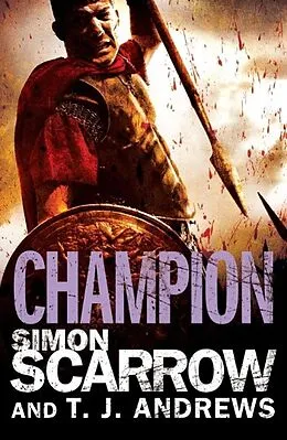 E-Book (epub) Arena: Champion (Part Five of the Roman Arena Series) von Simon Scarrow, T. J. Andrews
