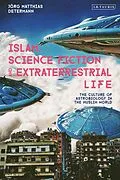 E-Book (pdf) Islam, Science Fiction and Extraterrestrial Life von Jörg Matthias Determann