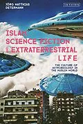 E-Book (epub) Islam, Science Fiction and Extraterrestrial Life von Jörg Matthias Determann