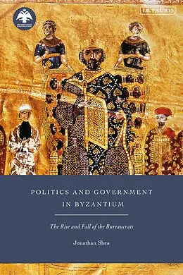 E-Book (epub) Politics and Government in Byzantium von Jonathan Shea