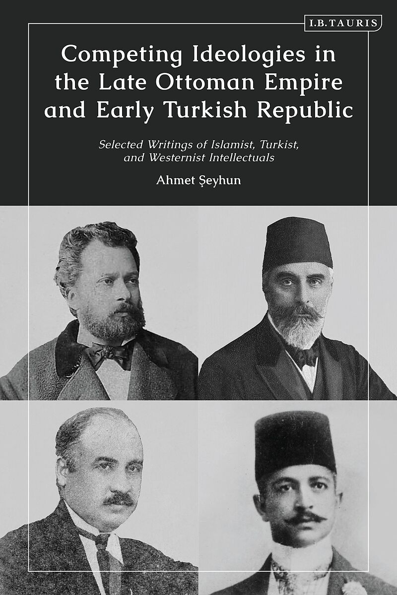 Competing Ideologies in the Late Ottoman Empire and Early Turkish Republic