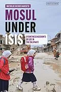 E-Book (pdf) Mosul under ISIS von Mathilde Becker Aarseth