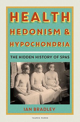 eBook (epub) Health, Hedonism and Hypochondria de Ian Bradley