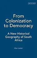 E-Book (epub) From Colonization to Democracy von Alan Lester