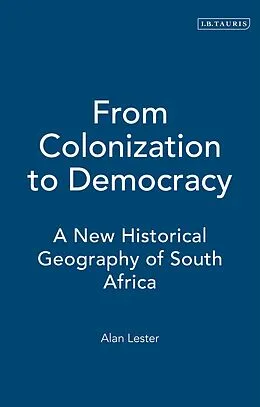 E-Book (pdf) From Colonization to Democracy von Alan Lester