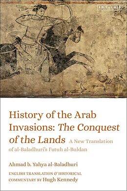 Couverture cartonnée History of the Arab Invasions: The Conquest of the Lands de Ahmad b. Yahya al-Baladhuri