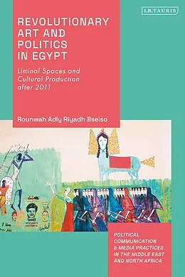 E-Book (epub) Revolutionary Art and Politics in Egypt von Rounwah Adly Riyadh Bseiso