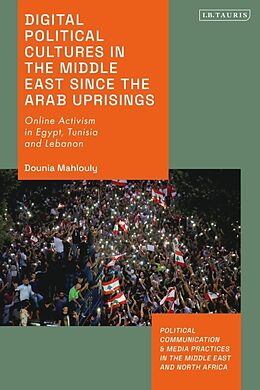 Couverture cartonnée Digital Political Cultures in the Middle East since the Arab Uprisings de Dounia Mahlouly