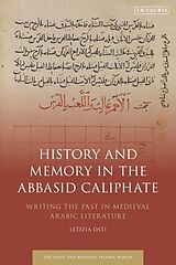 Couverture cartonnée History and Memory in the Abbasid Caliphate de Letizia Osti