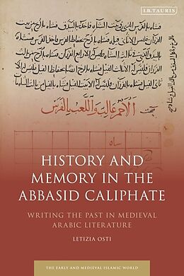 Couverture cartonnée History and Memory in the Abbasid Caliphate de Letizia Osti