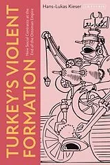 Kartonierter Einband Turkeys Violent Formation von Kieser Hans-Lukas