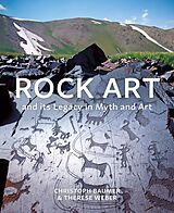 Fester Einband Rock Art and its Legacy in Myth and Art von Christoph Baumer, Therese Weber