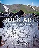 Fester Einband Rock Art and its Legacy in Myth and Art von Christoph Baumer, Therese Weber