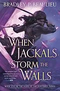 E-Book (epub) When Jackals Storm the Walls von Bradley P. Beaulieu