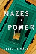 E-Book (epub) Mazes of Power von Juliette Wade
