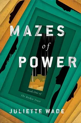 E-Book (epub) Mazes of Power von Juliette Wade