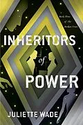 E-Book (epub) Inheritors of Power von Juliette Wade