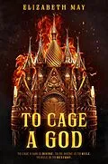 E-Book (epub) To Cage a God von Elizabeth May