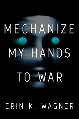 Livre Relié Mechanize My Hands to War de Erin K. Wagner