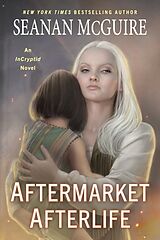 Couverture cartonnée Aftermarket Afterlife de Seanan McGuire