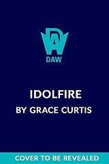 Livre Relié Idolfire de Grace Curtis