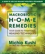 Kartonierter Einband (Kt) Macrobiotic Home Remedies von Michio Kushi, Marc van Cauwenberghe MD
