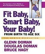 Kartonierter Einband Fit Baby, Smart Baby, Your Baby! von Glenn Doman, Douglas Doman, Bruce Hagy